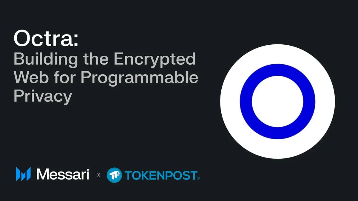 “프라이버시 코인 그 이상 될까”...메사리 리서치, 옥트라의 FHE 블록체인 실험 조명 - TokenPost